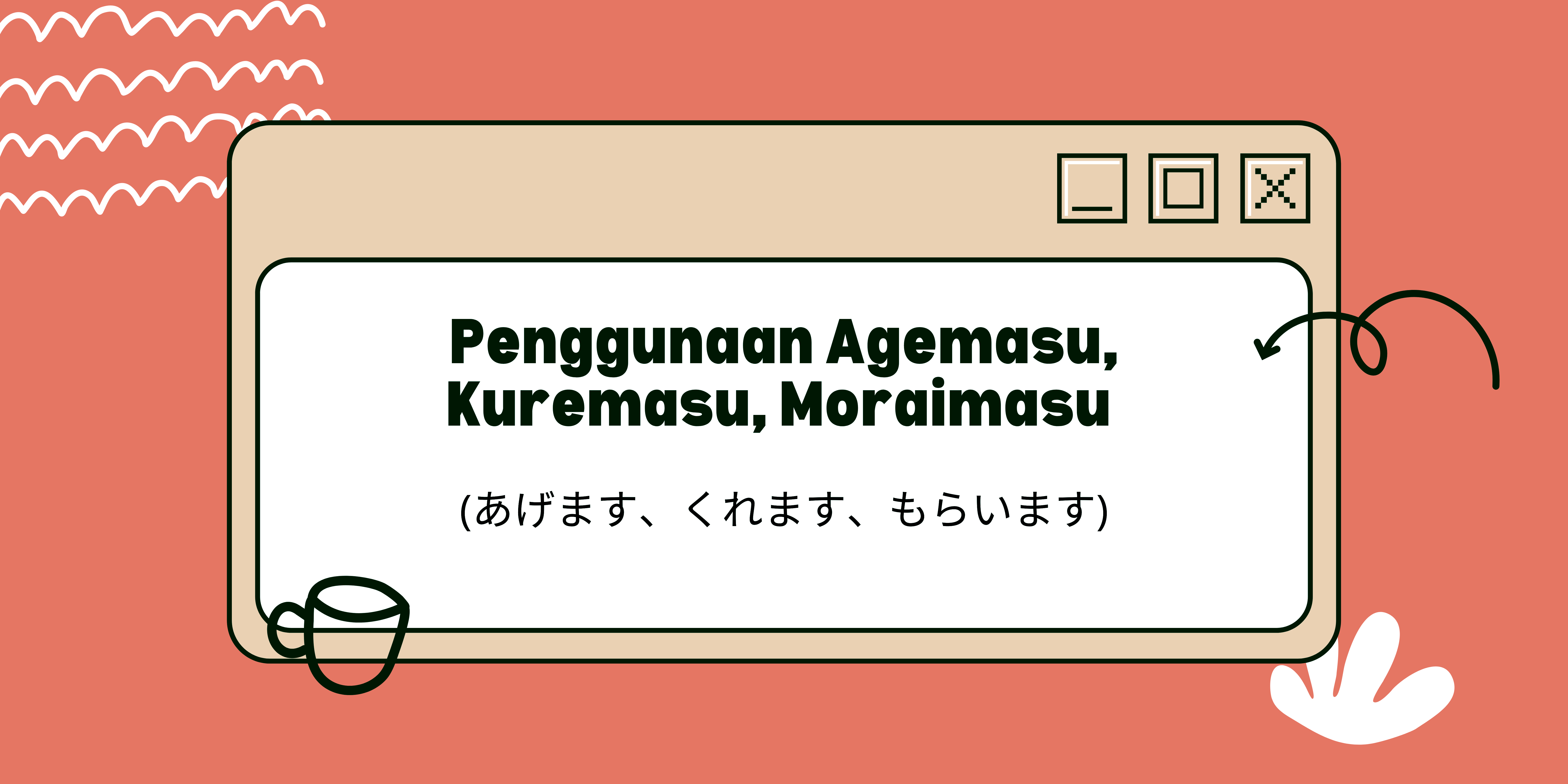 Penggunaan Agemasu, Kuremasu, Moraimasu (あげます、くれます、もらいます) – KURSUS ...